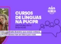 PUCPR Idiomas está com matrículas abertas para o segundo semestre de 2026